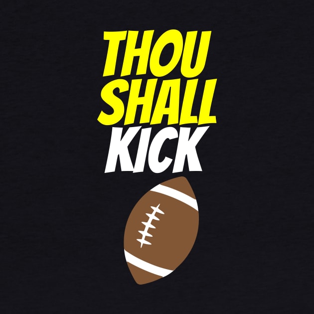 Thou Shall Kick Football by machasting